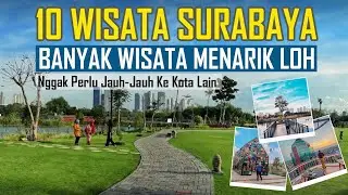 10 WISATA TERBARU SURABAYA YANG WAJIB KAMU KUNJUNGI