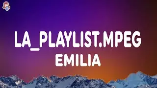 Emilia - La_Playlist.mpeg (Letra/Lyrics)