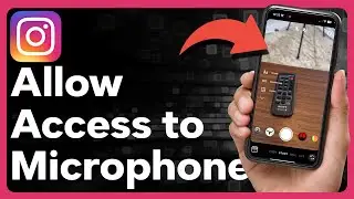 How To Allow Microphone Access On Instagram