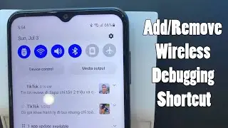 Samsung Galaxy A13: How to Add/Remove Wireless Debugging Shortcut