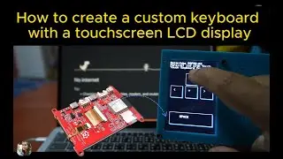 Easy way How to create a custom keyboard with a touchscreen LCD display