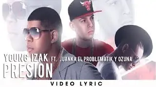 Young Izak Ft. Juanka El Problematik Y Ozuna - Presión