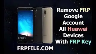 How to remove FRP Google Account Lock All Huawei devices with FRP key