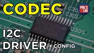 How To Write A Driver (Audio CODEC & I2C) - Phil's Lab #142