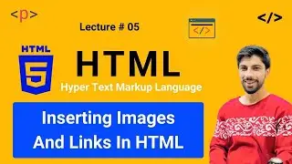 HTML Tutorial for Beginners - 05 - Inserting Images and Links in HTML