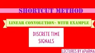 SHORTCUT METHOD TO FIND LINEAR CONVOLUTION | DISCRETE TIME SIGNALS | WITH EXAMPLE