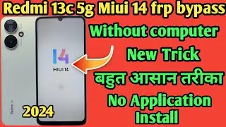 Redmi 13c Frp Unlock Without Pc | Redmi 13c 5G FRP Bypass Miui 14 |Redmi 13c Frp bypass letest ✅