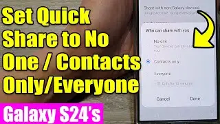 📲 Galaxy S24/S24+/Ultra: How to Set Quick Share to No One/Contacts Only/Everyone