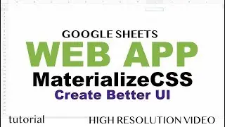 Materialize CSS UI Web App - Google Apps Script Web App Tutorial - Part 3