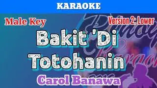 Bakit 'Di Totohanin by Carol Banawa (Karaoke : Male Key : Lower Version)