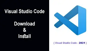 How to Download and Install Visual studio Code  - 2021