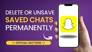 (SOLVED) How To Delete or Unsave the Saved Chats on Snapchat Permanently