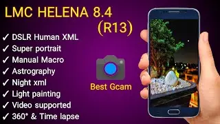 LMC 8.4 (R13) Best Gcam version. Premium XML for all side.Light painting & Android 10 minimum...