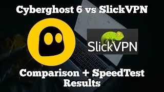 Cyberghost 6 VPN vs SlickVPN with Speed Test Results