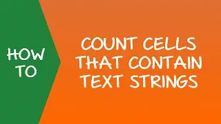 How to Count Cells in Excel that Contain Text Strings