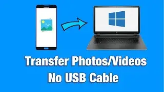 How to transfer photos/videos from Android Phone to a PC  (Without USB Cable)