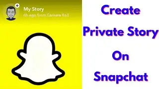 How To Make/Create A Private Story On Snapchat Android/IOS