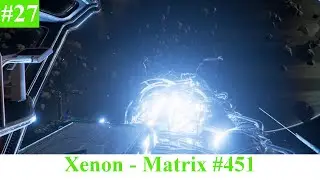 X4 Foundations Gameplay - Xenon Territory - Matrix 