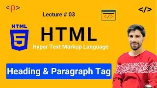 HTML Tutorial for Beginners - 03 - Heading And Paragraph Tags in HTML