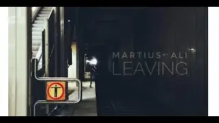 Martius Ali - Leaving (Official 4K Music Video)