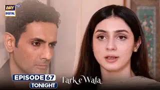 Tark e Wafa Episode 67 | Promo | Tonight | ARY Digital Drama