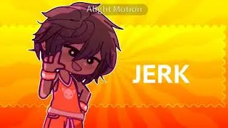 ☆; JERK! | omori + gacha [