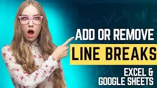 ADD or REMOVE LINE BREAKS in Google Sheets and Excel using CHAR function