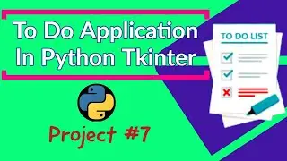 To Do Application In Python Tkinter Module || Project #7