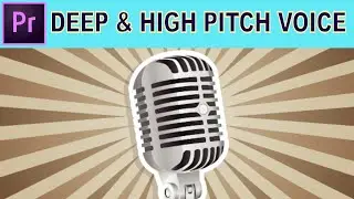 Deep Voice and High Pitch Voice - Adobe Premiere Pro Tutorial