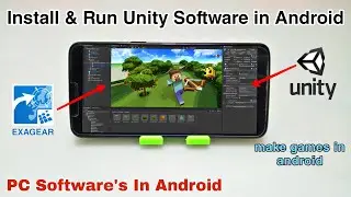 Install & Run Unity Software in Android Phone Using Exagear Windows Emulator | Make Games in Android