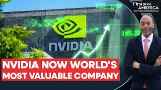 Nvidia Passes Microsoft, Apple to Become Worlds Most Valuable Company | Firstpost America