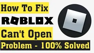 Roblox - Cant Open Problem Android & Ios || Fix Roblox Not Open Problem - How To Fix