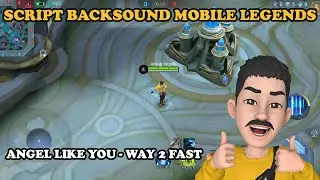 Script Backsound In Game Mobile Legends Versi Angel Like You - Way 2 Fast