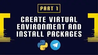 Build and Deploy a Python Telegram Bot Part 1 - Create Virtual Environment and Install Packages