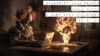 JavaScript Adam Reacts [CANLI] 9 Mart 2024 Cumartesi