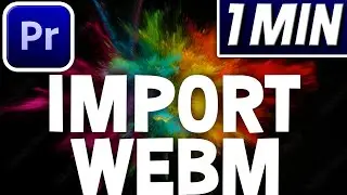 How To Import Unsupported WebM Video Into Adobe Premiere Pro | Quick Tutorial