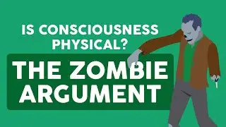 The Zombie Argument: Is Consciousness Physical?