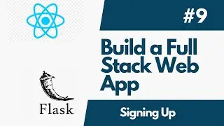 Build A Full-Stack Web Application with Flask And ReactJS - Part  9 Signing Up