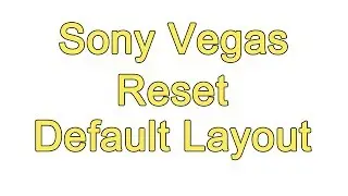 Sony Vegas Reset Default Layout