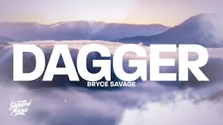 Bryce Savage - Dagger (Lyrics)