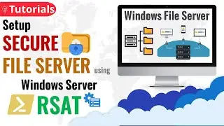 Step-by-Step: How to setup Secure File Sharing on Windows Server with RSAT - Windows File Server