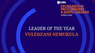 CIPS Africa Excellence In Procurement & Supply Awards 2024: Leader of The Year: Vuledzani Nemukula