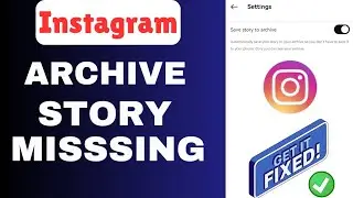 How To Fix Archive Story Missing On Instagram Or Archive Story Not Working