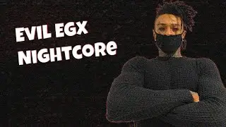Nightcore - Evil Egx (Scarlxrd)