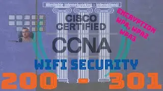 77 - CCNA 200-301 - Chapter6: Wireless Networks - Wi-Fi Security - Encryption (WPA,WPA2, and WPA3)