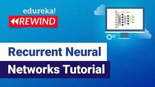 Recurrent Neural Networks Tutorial | RNN LSTM | Tensorflow Tutorial | Edureka | DL Rewind - 4