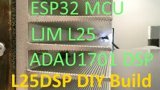 L25DSP (Enclosure) DIY Amplifier Build (LJM L25, ADAU1701 DSP, ESP32)