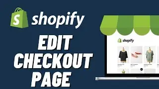 How to Edit Checkout Page in Shopify (2023)