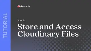 How to Store and Access Cloudinary Files in Your Thunkable App