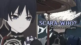 Scara-who? [Genshin Impact 3.3 Archon Quest Thoughts]